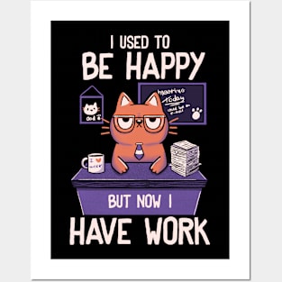 I Used to Be Happy But Now I Work by Tobe Fonseca Posters and Art